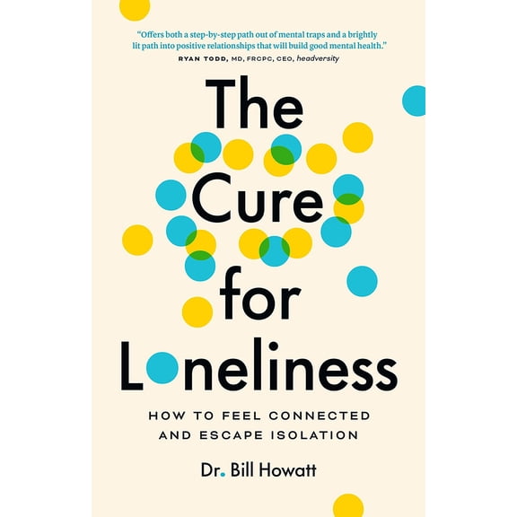 Pre-Owned The Cure for Loneliness: How to Feel Connected and Escape Isolation (Paperback) 1774580004 9781774580004