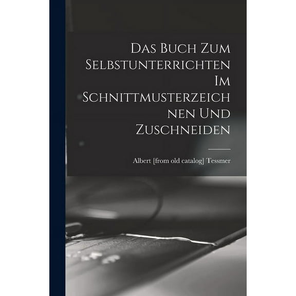 Das buch zum selbstunterrichten im schnittmusterzeichnen und zuschneiden (Paperback)