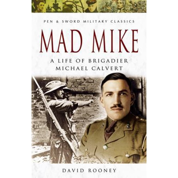 Pre-Owned Mad Mike: A Life of Brigadier Michael Calvert (Paperback) 1844155072 9781844155071