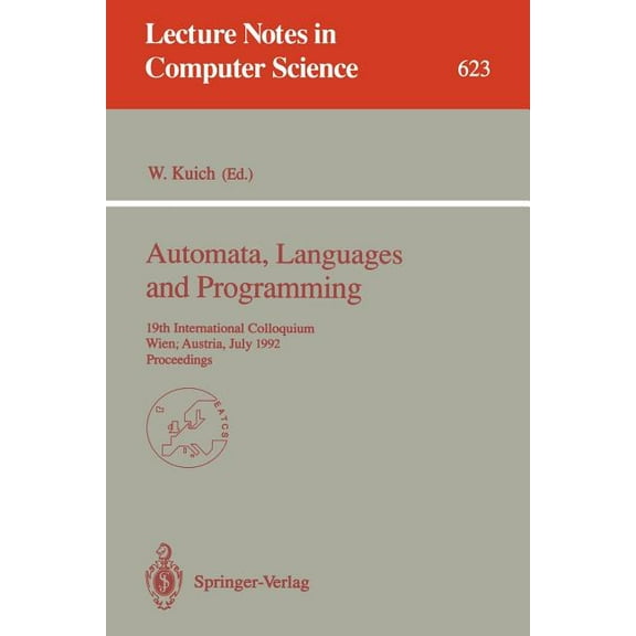 Lecture Notes in Computer Science Automata, Languages and Programming: 19th International Colloquium, Wien, Austria, July 13-17, 1992. Proceedings, Book 623, (Paperback)