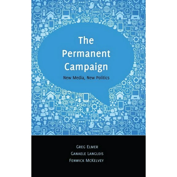 Digital Formations The Permanent Campaign: New Media, New Politics, Book 81, (Paperback)