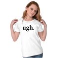 thumbnail image 3 of Funny Sarcastic Attitude Ugh Joke Womens Slim Fit Graphic Tee Brisco Brands X, 3 of 6