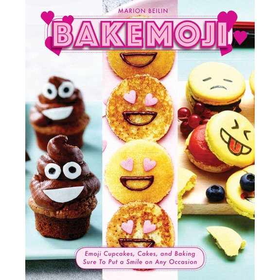 Bakemoji : Emoji Cupcakes, Cakes, and Baking Sure To Put a Smile on Any Occasion (Hardcover)