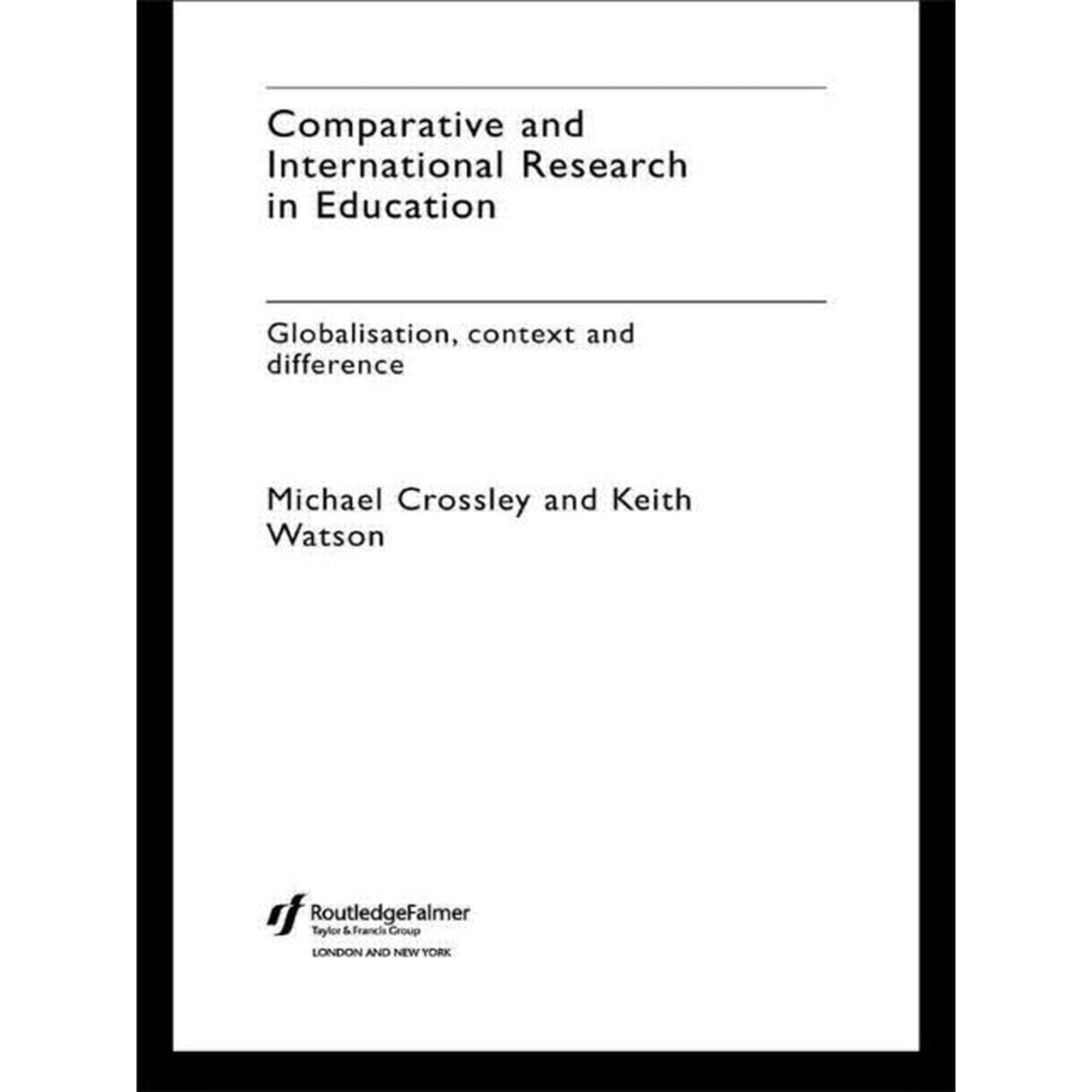 Comparative and International Research In Education: Globalisation, Context and Difference, (Paperback)