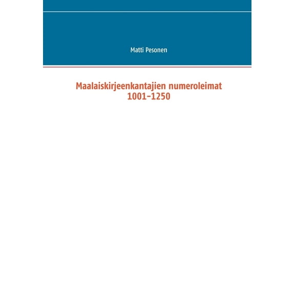 Maalaiskirjeenkantajien numeroleimat 1001-1250, (Paperback)