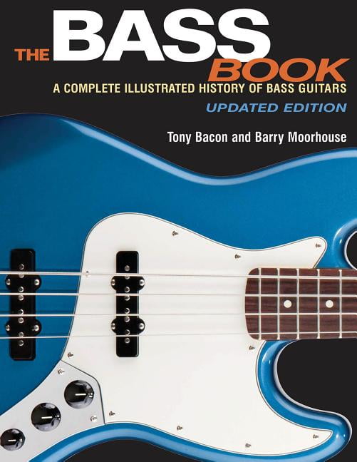 The Bass Book : A Complete Illustrated History of Bass Guitars ...