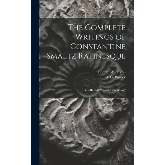 The Complete Writings of Constantine Smaltz Rafinesque (Hardcover)