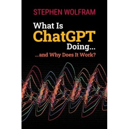 Pre-Owned What Is ChatGPT Doing ... and Why Does It Work? (Paperback) 9781579550813