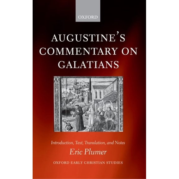 Oxford Early Christian Studies Augustine's Commentary on Galatians: Introduction, Text, Translation, and Notes, (Paperback)