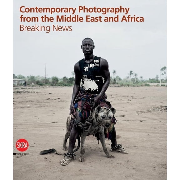 Contemporary Photography from the Middle East and Africa: Breaking News, (Hardcover)