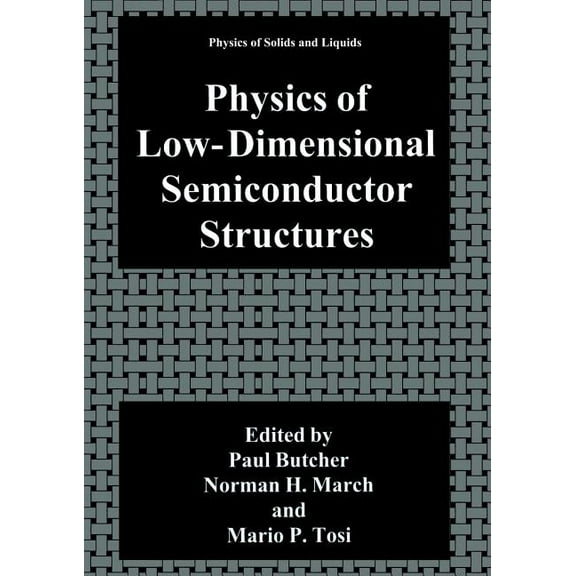 Physics of Solids and Liquids Physics of Low-Dimensional Semiconductor Structures, (Paperback)