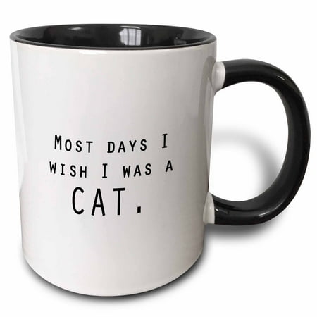 

3dRose MOST DAYS I WISH I WAS A CAT - Two Tone Black Mug 11-ounce