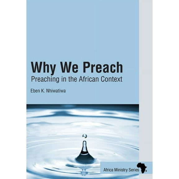 Why We Preach: Preaching in the African Context, (Paperback)