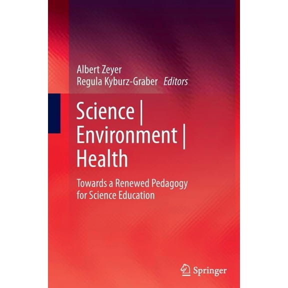 Science Environment Health: Towards a Renewed Pedagogy for Science Education, (Paperback)
