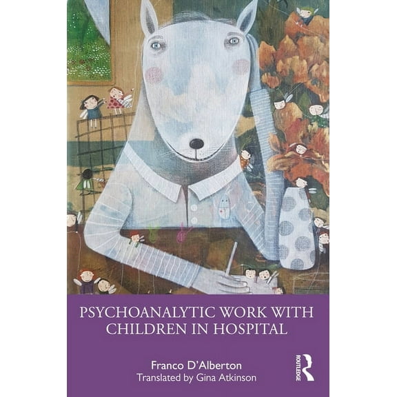 Psychoanalytic Work with Children in Hospital, (Paperback)