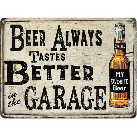 BEER ALWAYS TASTES BETTER IN THE GARAGE Metal Tin Sign (8inx12in), Vintage Wall Art, For Home, Restaurant, Bar, Cafe, Garage Decor