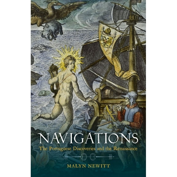 Navigations: The Portuguese Discoveries and the Renaissance, (Paperback)