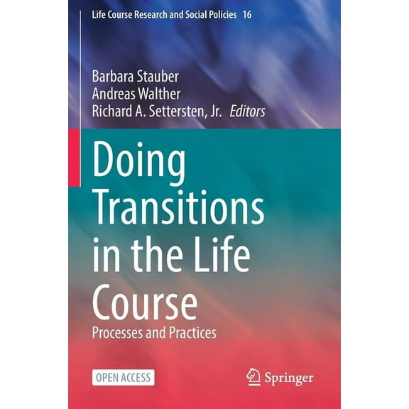 Life Course Research and Social Policies Doing Transitions in the Life Course: Processes and Practices, Book 16, (Paperback)