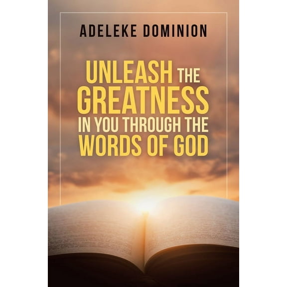 Unleash the Greatness in You Through the Words of God