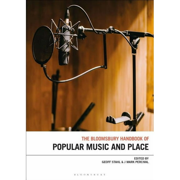 Bloomsbury Handbooks The Bloomsbury Handbook of Popular Music, Space and Place, (Hardcover)
