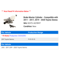 thumbnail image 2 of Brake Master Cylinder - Compatible with 2011 - 2017, 2019 - 2020 Toyota Sienna 2012 2013 2014 2015 2016, 2 of 2