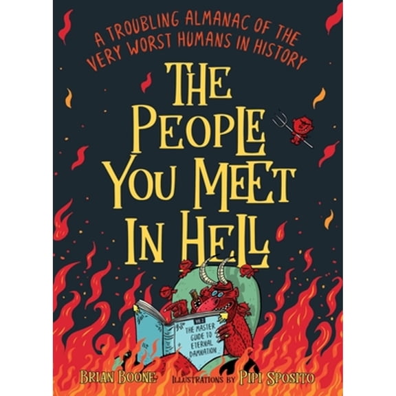 Pre-Owned The People You Meet in Hell: A Troubling Almanac of the Very Worst Humans in History (Paperback) 1250287790 9781250287793