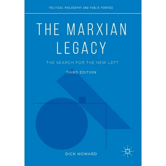 Political Philosophy and Public Purpose The Marxian Legacy: The Search for the New Left, (Paperback)