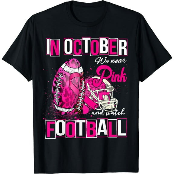 In October We Wear Pink And Watch Football Breast Cancer T-Shirt