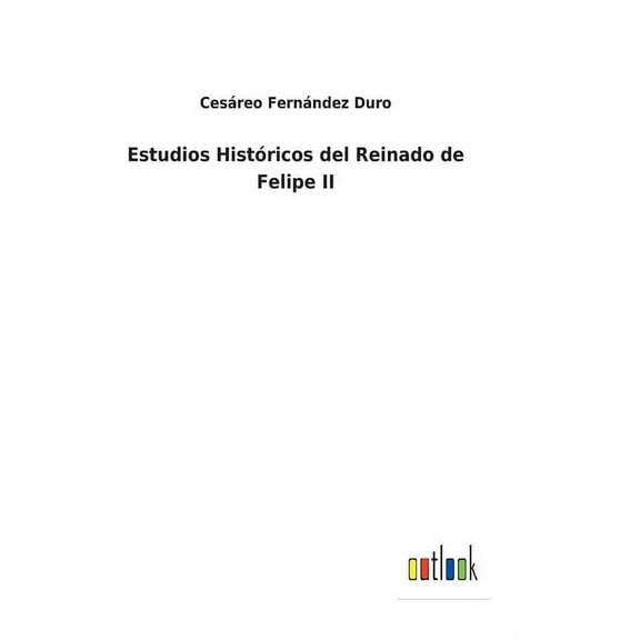 Estudios Históricos del Reinado de Felipe II (Hardcover)