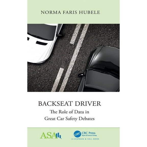 Asa-CRC Statistical Reasoning in Science Backseat Driver: The Role of Data in Great Car Safety Debates, (Hardcover)