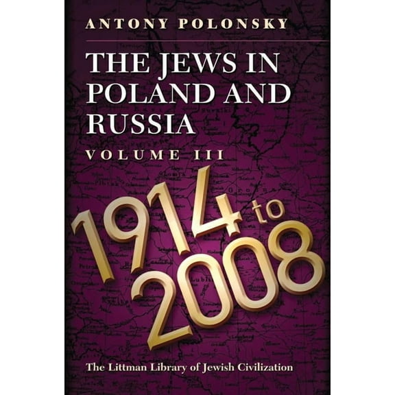 Littman Library of Jewish Civilization The Jews in Poland and Russia: Volume III: 1914 to 2008, (Hardcover)