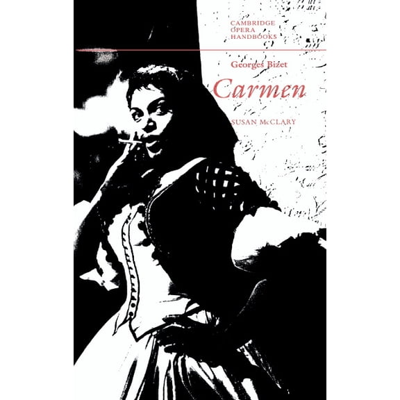 Cambridge Opera Handbooks Georges Bizet: Carmen, (Paperback)