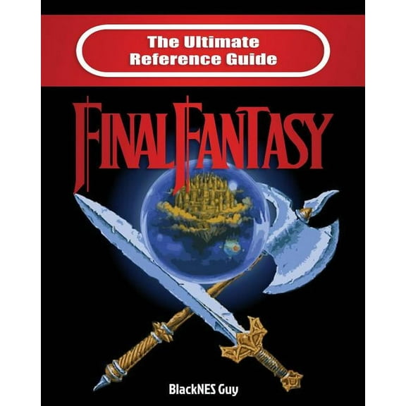 The Ultimate Reference Guide to Final Fantasy, (Paperback)