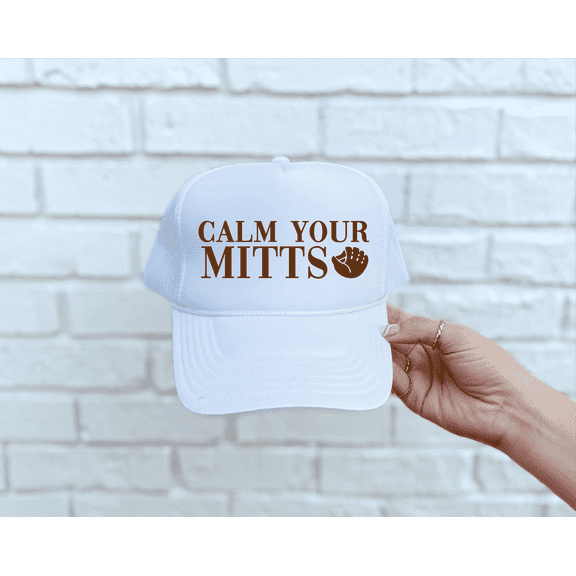 Southern Attitude Designs Calm Your Mitts White Unisex Foam Trucker Hat