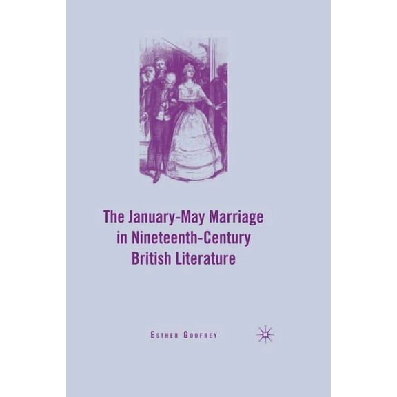 The January-May Marriage in Nineteenth-Century British Literature, (Paperback)