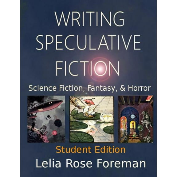 Writing Speculative Fiction: Science Fiction, Fantasy, and Horror: Student Edition, (Paperback)
