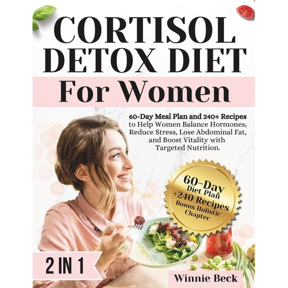 Cortisol Detox Diet for Women: 60-Day Meal Plan and 240  Recipes to Help Women Balance Hormones, Reduce Stress, Lose Abd, (Paperback)