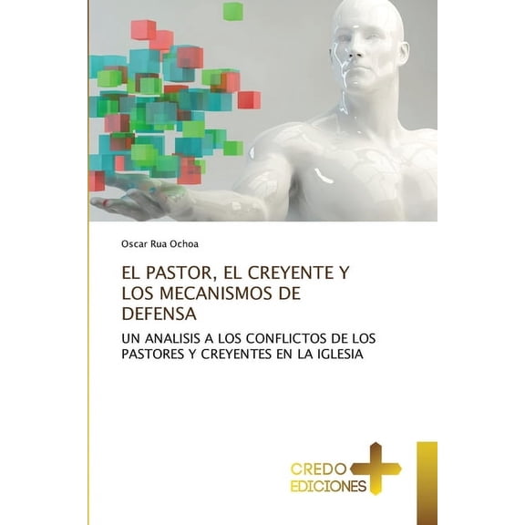 El Pastor, El Creyente Y Los Mecanismos de Defensa, (Paperback)