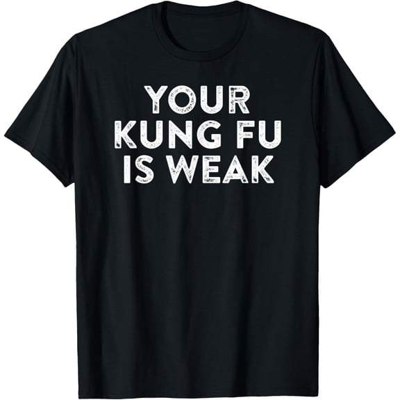 Your Kung Fu Is Weak Hacker Martial Arts Karate Quote Meme T-Shirt