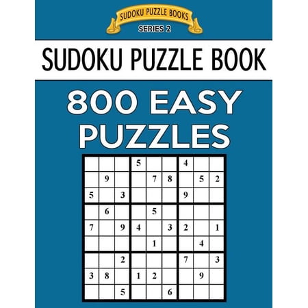 Sudoku Puzzle Books Series 2 Sudoku Puzzle Book 800 EASY Puzzles: Single Difficulty Level For No Wasted Puzzles Book 27 (Paperback)