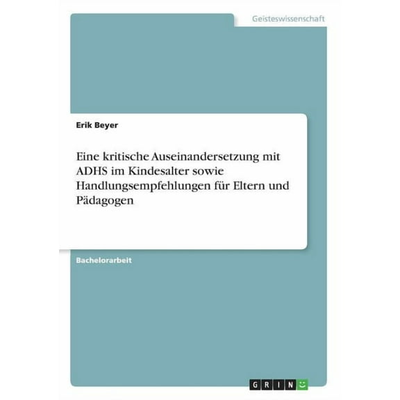 Eine kritische Auseinandersetzung mit ADHS im Kindesalter sowie Handlungsempfehlungen für Eltern und Pädagogen (Paperback)