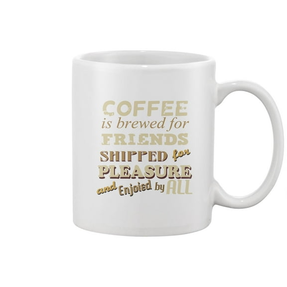 Coffee Is Brewed For Friends Mug -Image by Shutterstock