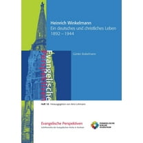 Heinrich Winkelmann: Ein deutsches und christliches Leben 1892 - 1944, (Paperback)