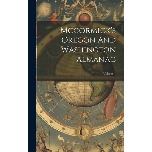 Mccormick's Oregon And Washington Almanac; Volume 1, (Hardcover)
