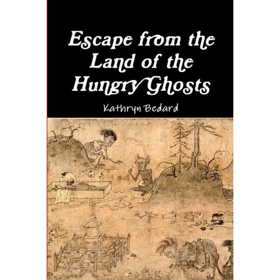 Escape from the Land of the Hungry Ghosts, (Paperback)