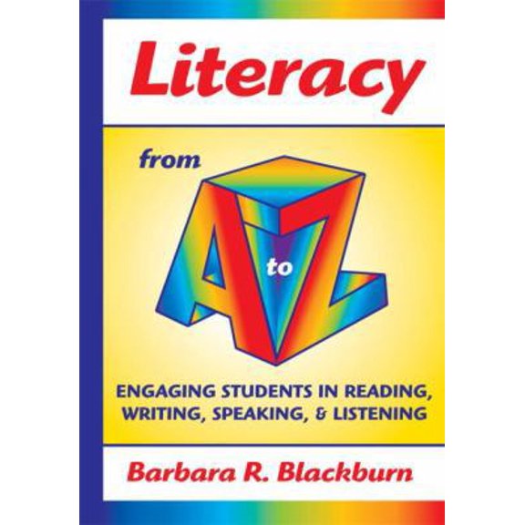Pre-Owned Literacy from A to Z: Engaging Students in Reading, Writing, Speaking, and Listening (Paperback) 1596670789 9781596670785
