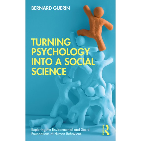 Exploring the Environmental and Social F Turning Psychology Into a Social Science, (Paperback)