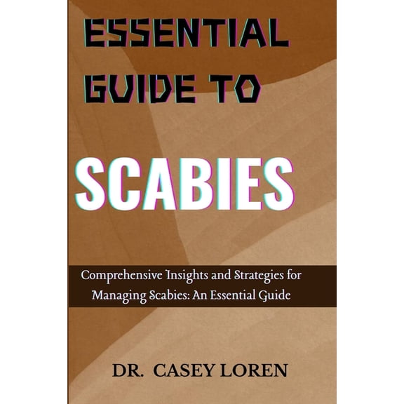 Essential Guide to Scabies: Comprehensive Insights for Effective Management and Recovery, (Paperback)