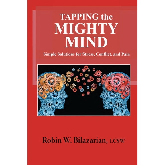 Pre-Owned Tapping the Mighty Mind: Simple Solutions for Stress, Conflict, and Pain (Paperback) 1542546702 9781542546706