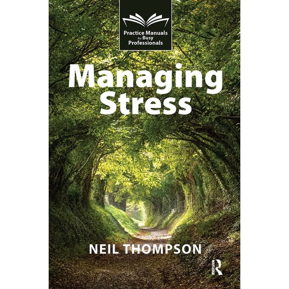 Practice Manuals for Busy Professionals Managing Stress, (Paperback)
